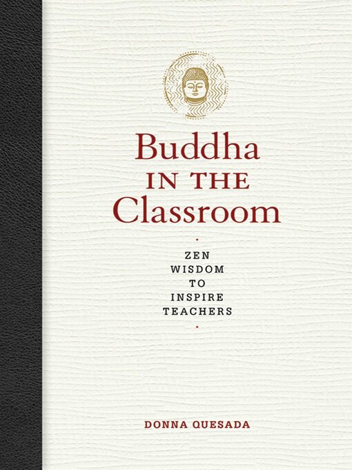 Title details for Buddha in the Classroom: Zen Wisdom to Inspire Teachers by Donna Quesada - Wait list